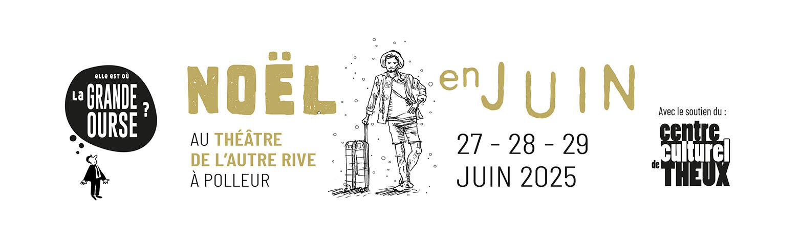 "Elle est où la Grande Bourse ?" - Noël en Juin au Théâtre de l'Autre Rive à Polleur : 27, 28, 29 juin 2025. Avec le soutien du centre culturel de Theux. 